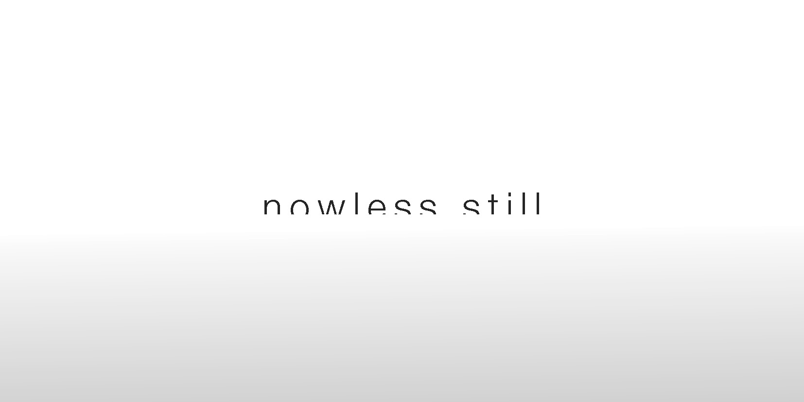 nowless still